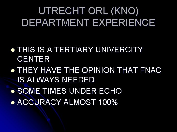 UTRECHT ORL (KNO) DEPARTMENT EXPERIENCE THIS IS A TERTIARY UNIVERCITY CENTER l THEY HAVE