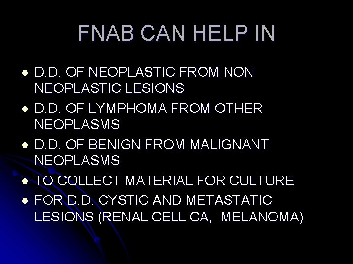 FNAB CAN HELP IN l l l D. D. OF NEOPLASTIC FROM NON NEOPLASTIC