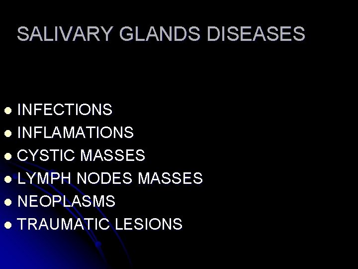 SALIVARY GLANDS DISEASES INFECTIONS l INFLAMATIONS l CYSTIC MASSES l LYMPH NODES MASSES l