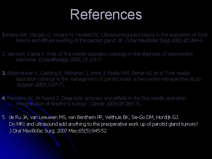 References 1. Kesse KW, Manjaly G, Violaris N, Howlett DC. Ultrasound-guided biopsy in the