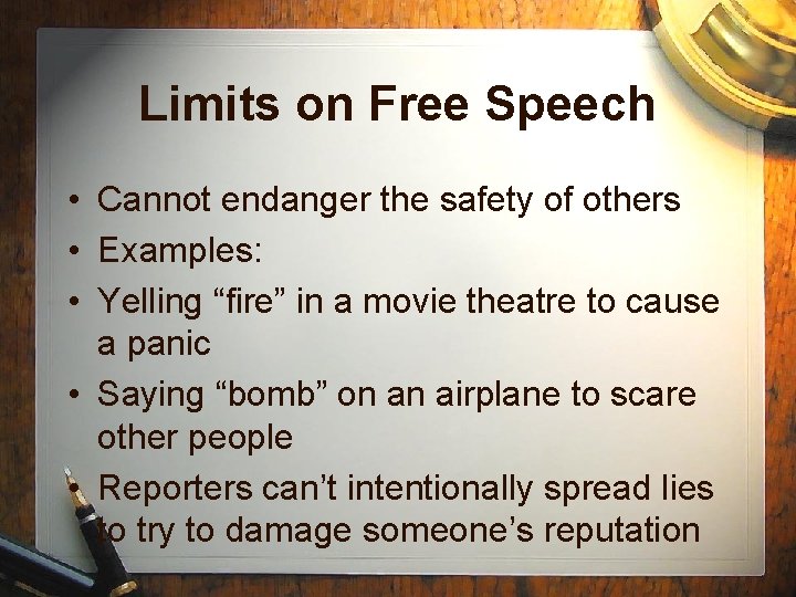 Limits on Free Speech • Cannot endanger the safety of others • Examples: •