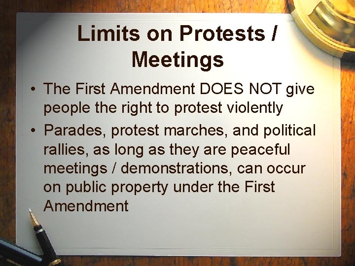 Limits on Protests / Meetings • The First Amendment DOES NOT give people the