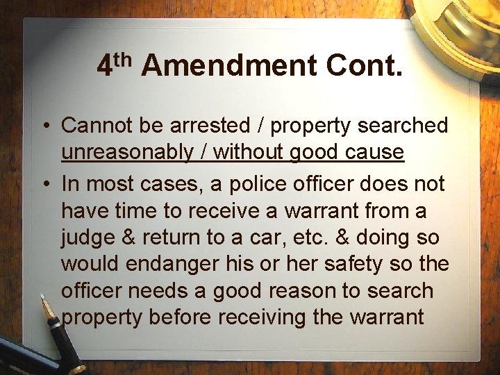 4 th Amendment Cont. • Cannot be arrested / property searched unreasonably / without