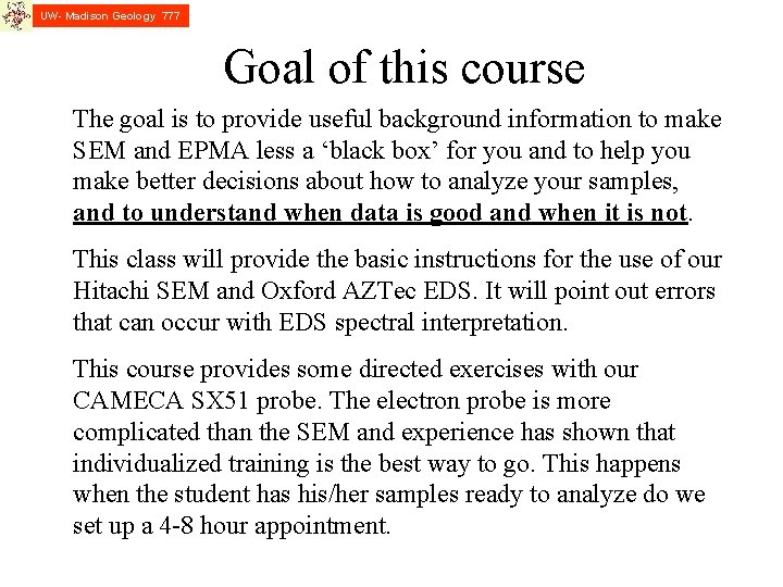 UW- Madison Geology 777 Goal of this course The goal is to provide useful