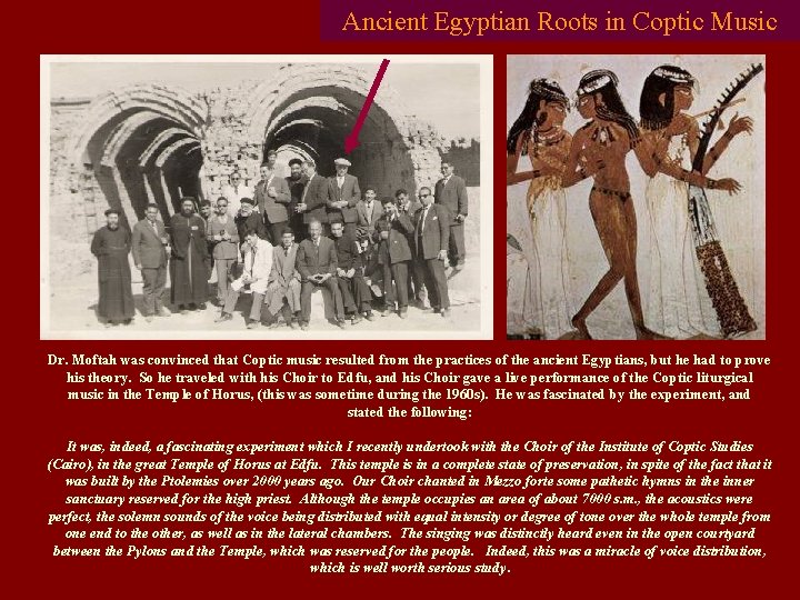 Ancient Egyptian Roots in Coptic Music Dr. Moftah was convinced that Coptic music resulted