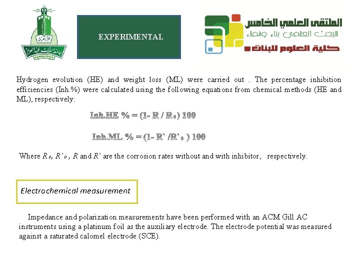 EXPERIMENTAL Hydrogen evolution (HE) and weight loss (ML) were carried out. The percentage inhibition