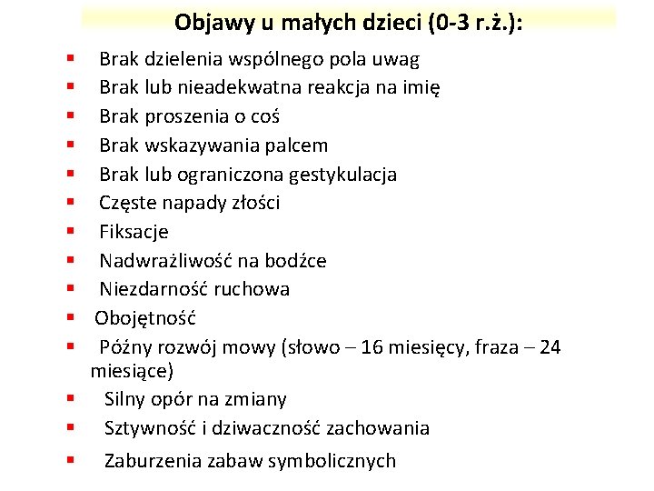 Objawy u małych dzieci (0 -3 r. ż. ): Brak dzielenia wspólnego pola uwag