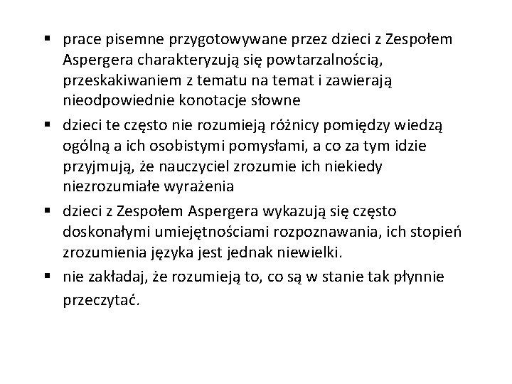 § prace pisemne przygotowywane przez dzieci z Zespołem Aspergera charakteryzują się powtarzalnością, przeskakiwaniem z