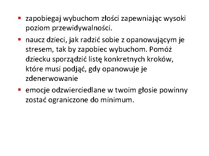 § zapobiegaj wybuchom złości zapewniając wysoki poziom przewidywalności. § naucz dzieci, jak radzić sobie