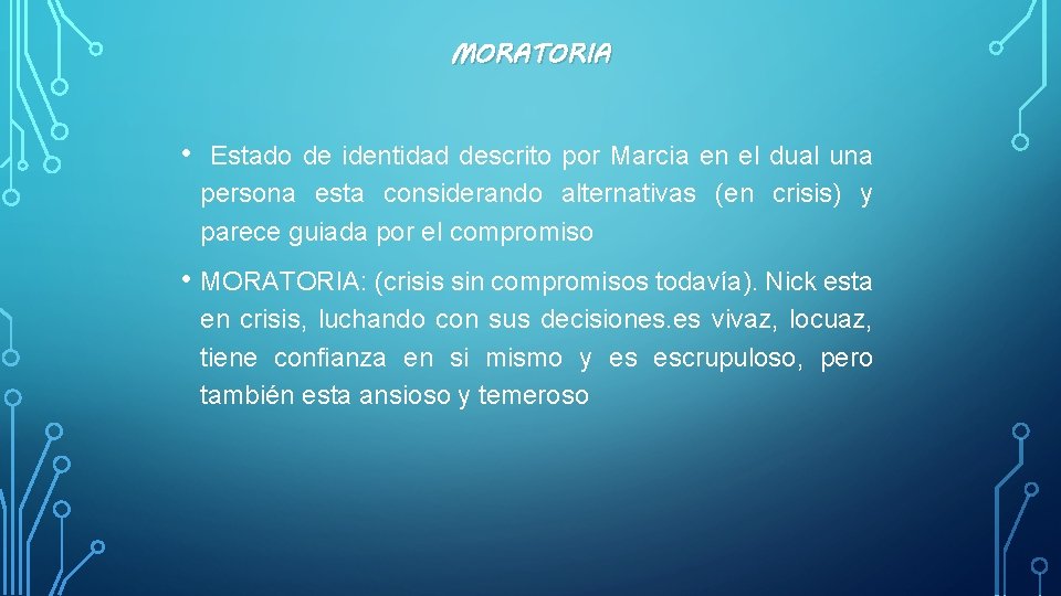 MORATORIA • Estado de identidad descrito por Marcia en el dual una persona esta