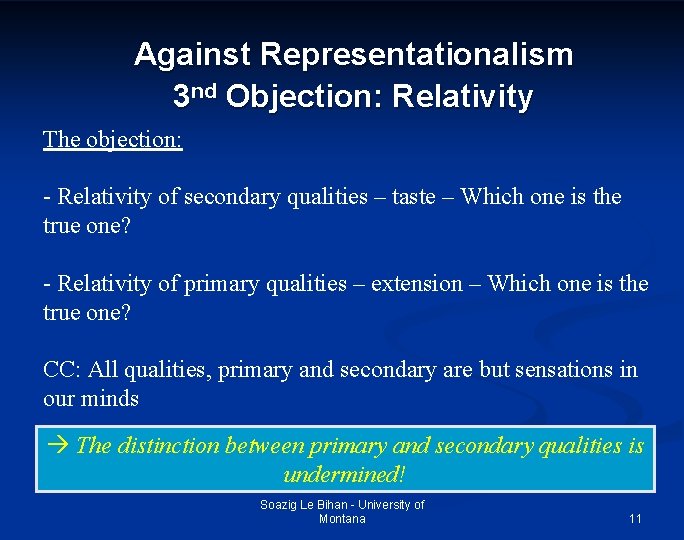 Against Representationalism 3 nd Objection: Relativity The objection: - Relativity of secondary qualities –