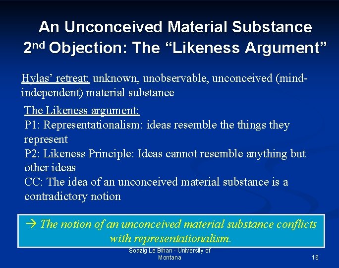 An Unconceived Material Substance 2 nd Objection: The “Likeness Argument” Hylas’ retreat: unknown, unobservable,