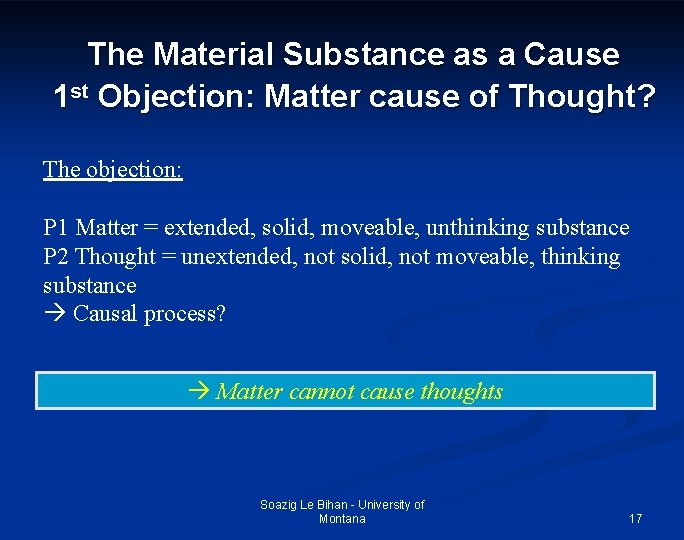The Material Substance as a Cause 1 st Objection: Matter cause of Thought? The