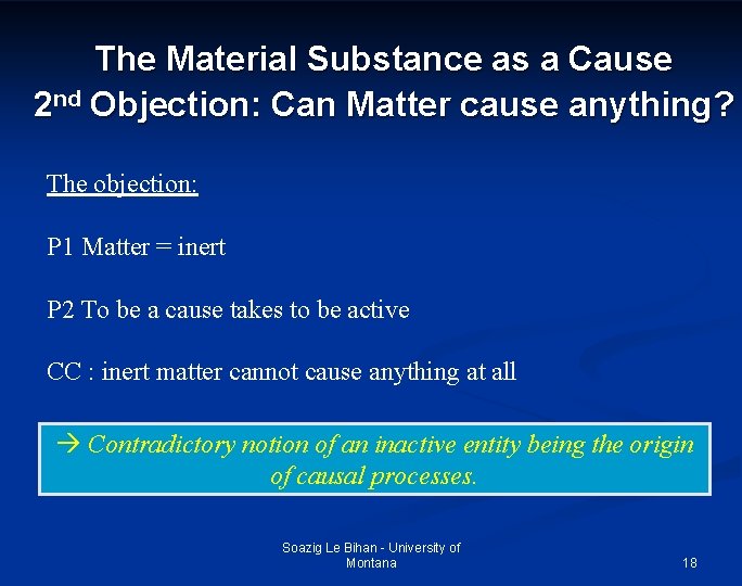 The Material Substance as a Cause 2 nd Objection: Can Matter cause anything? The
