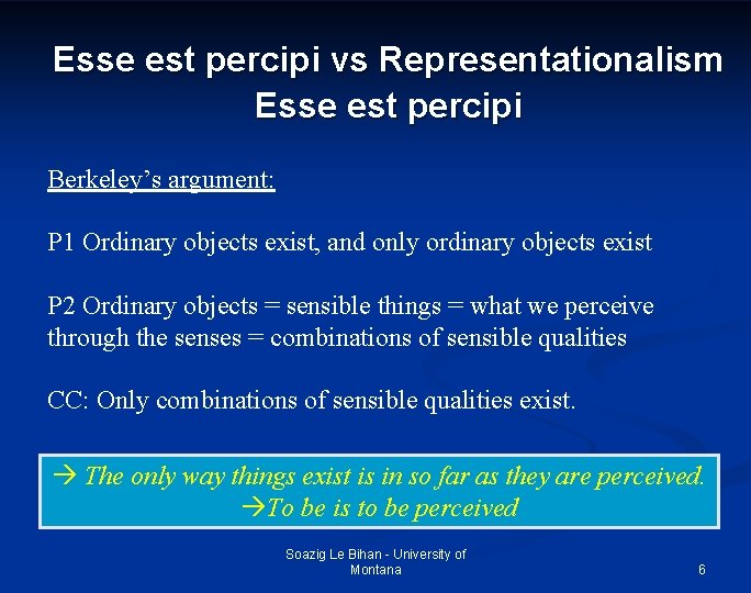 Esse est percipi vs Representationalism Esse est percipi Berkeley’s argument: P 1 Ordinary objects