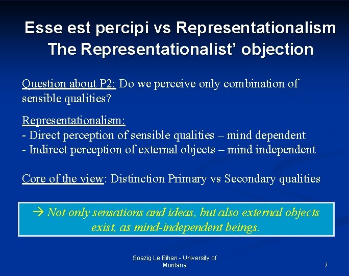 Esse est percipi vs Representationalism The Representationalist’ objection Question about P 2: Do we