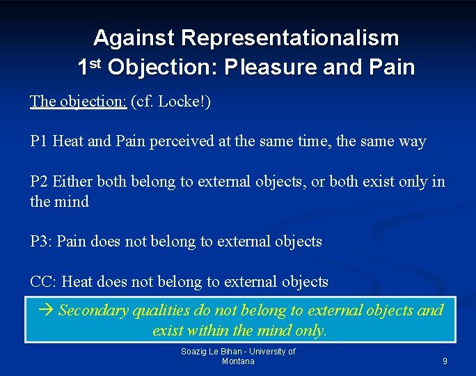 Against Representationalism 1 st Objection: Pleasure and Pain The objection: (cf. Locke!) P 1