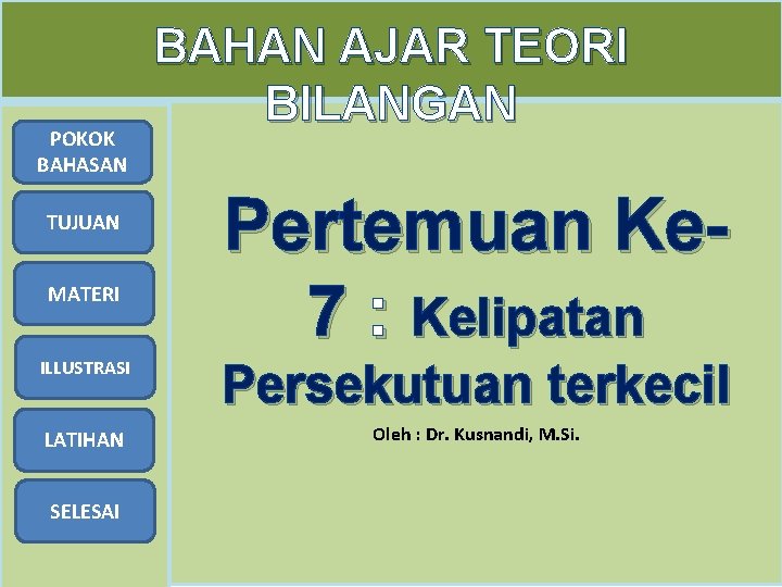 POKOK BAHASAN TUJUAN MATERI BAHAN AJAR TEORI BILANGAN Pertemuan Ke 7 : Kelipatan ILLUSTRASI