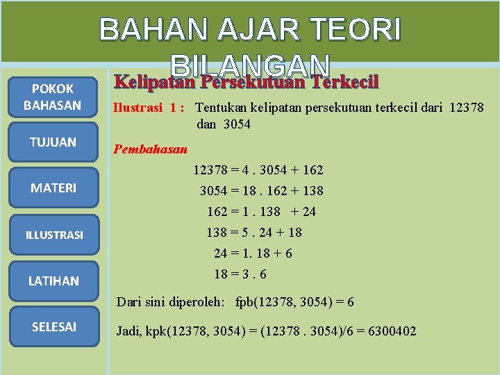 POKOK BAHASAN TUJUAN BAHAN AJAR TEORI BILANGAN Kelipatan Persekutuan Terkecil Ilustrasi 1 : Tentukan