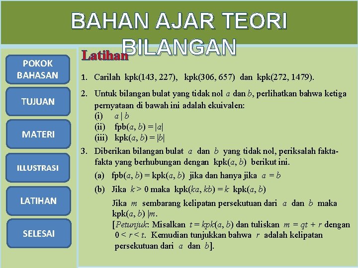 POKOK BAHASAN TUJUAN MATERI ILLUSTRASI LATIHAN SELESAI BAHAN AJAR TEORI BILANGAN Latihan 1. Carilah