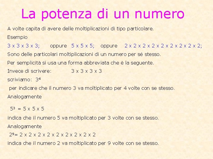 La potenza di un numero A volte capita di avere delle moltiplicazioni di tipo