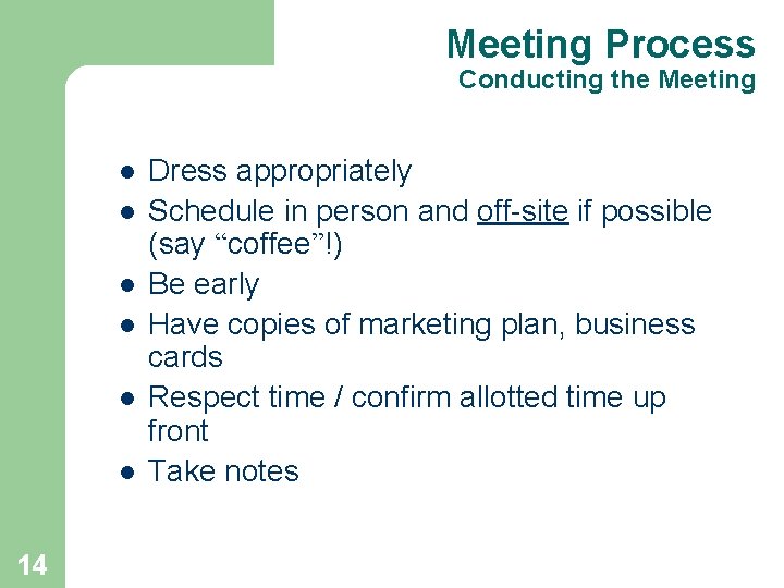 Meeting Process Conducting the Meeting l l l 14 Dress appropriately Schedule in person