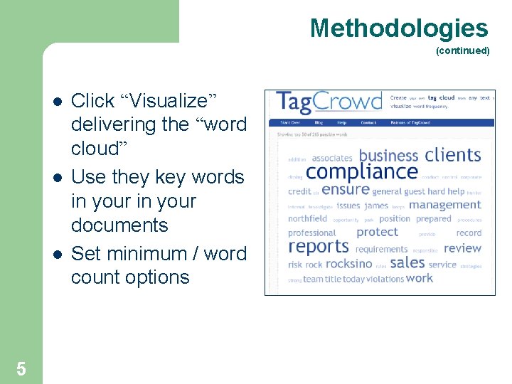 Methodologies (continued) l l l 5 Click “Visualize” delivering the “word cloud” Use they