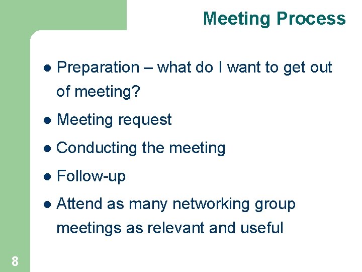 Meeting Process 8 l Preparation – what do I want to get out of