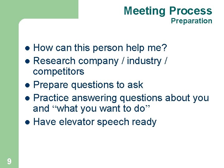 Meeting Process Preparation How can this person help me? l Research company / industry