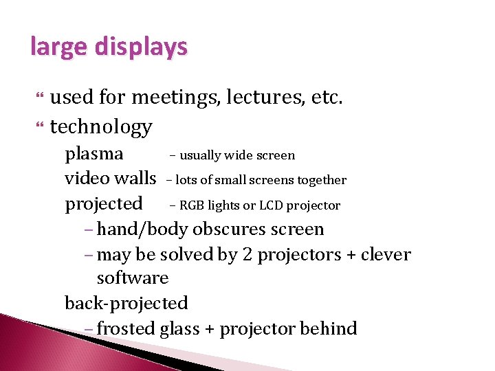 large displays used for meetings, lectures, etc. technology plasma – usually wide screen video