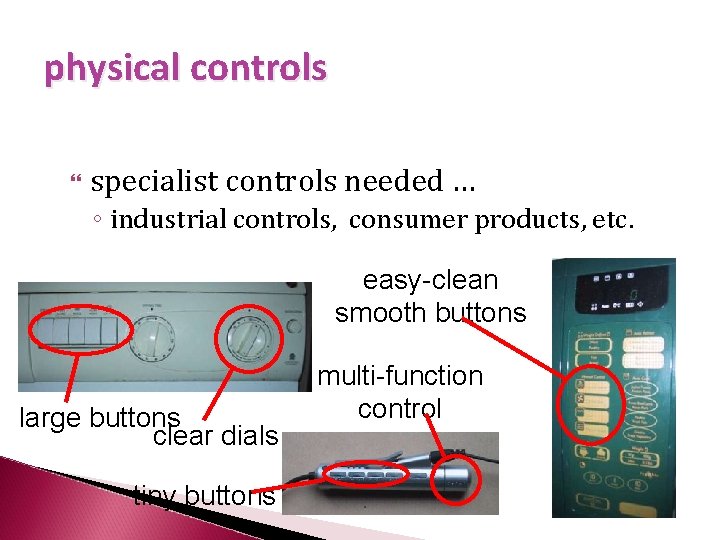 physical controls specialist controls needed … ◦ industrial controls, consumer products, etc. easy-clean smooth
