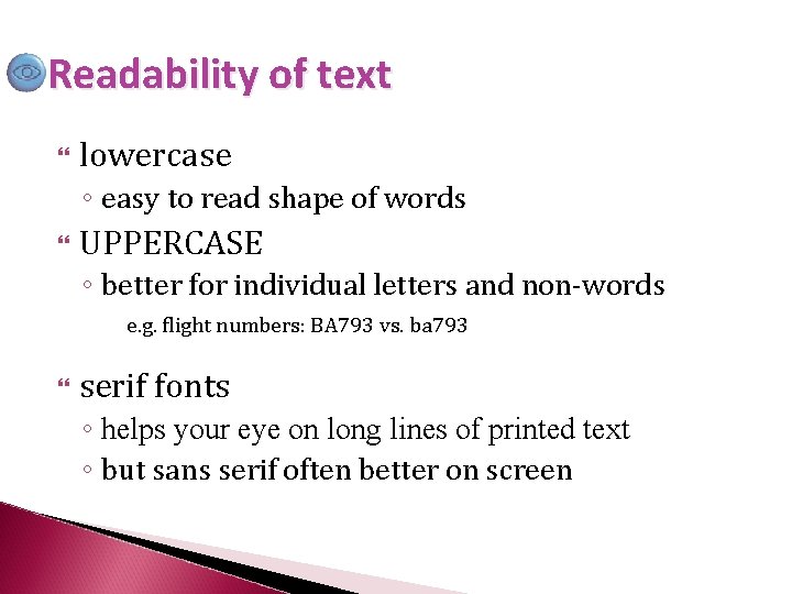 Readability of text lowercase ◦ easy to read shape of words UPPERCASE ◦ better