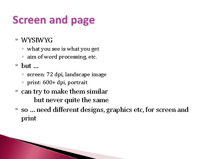 Screen and page WYSIWYG ◦ what you see is what you get ◦ aim