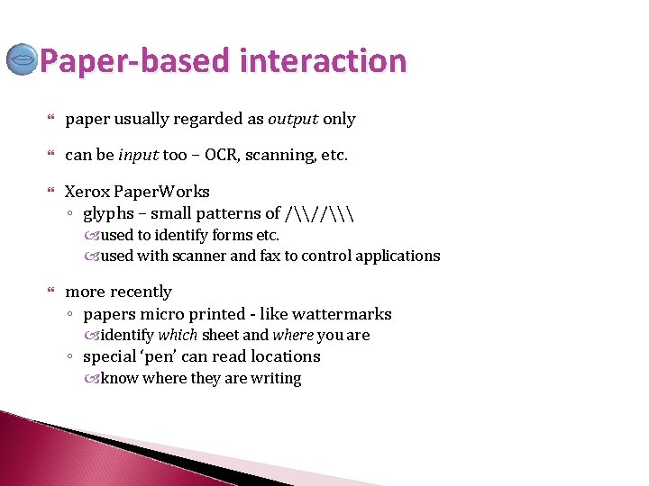 Paper-based interaction paper usually regarded as output only can be input too – OCR,