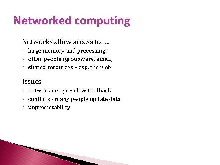 Networked computing Networks allow access to … ◦ large memory and processing ◦ other