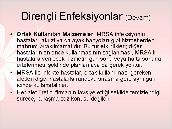 Dirençli Enfeksiyonlar (Devam) • Ortak Kullanılan Malzemeler: MRSA infeksiyonlu hastalar, jakuzi ya da ayak