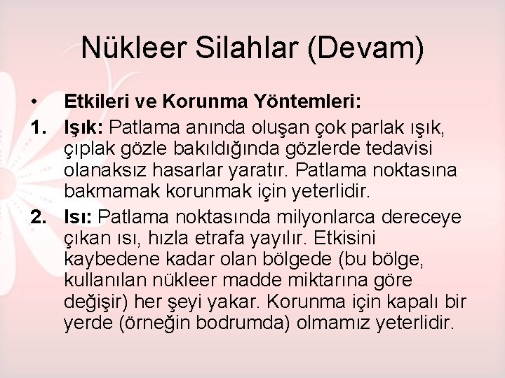 Nükleer Silahlar (Devam) • Etkileri ve Korunma Yöntemleri: 1. Işık: Patlama anında oluşan çok