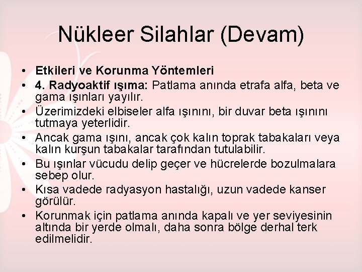 Nükleer Silahlar (Devam) • Etkileri ve Korunma Yöntemleri • 4. Radyoaktif ışıma: Patlama anında