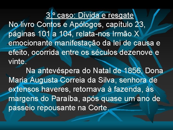 3. º caso: Dívida e resgate No livro Contos e Apólogos, capítulo 23, páginas