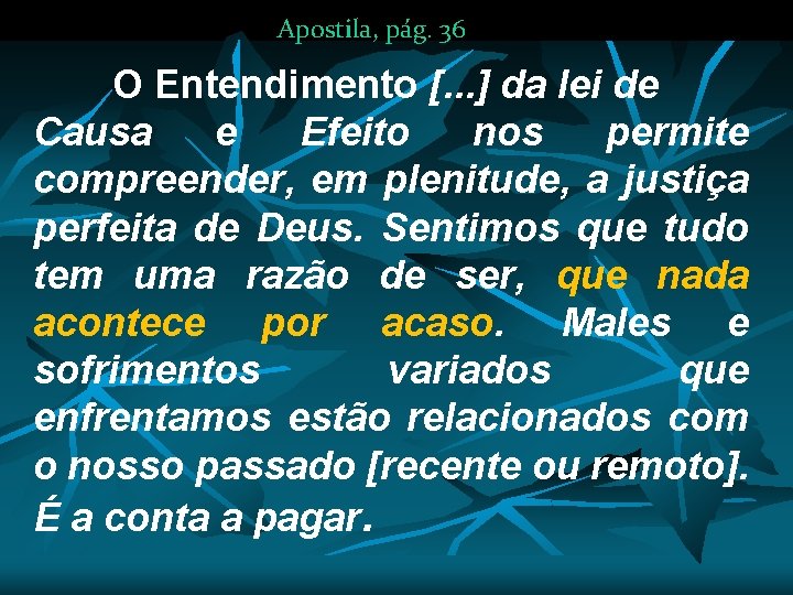 Apostila, pág. 36 O Entendimento [. . . ] da lei de Causa e