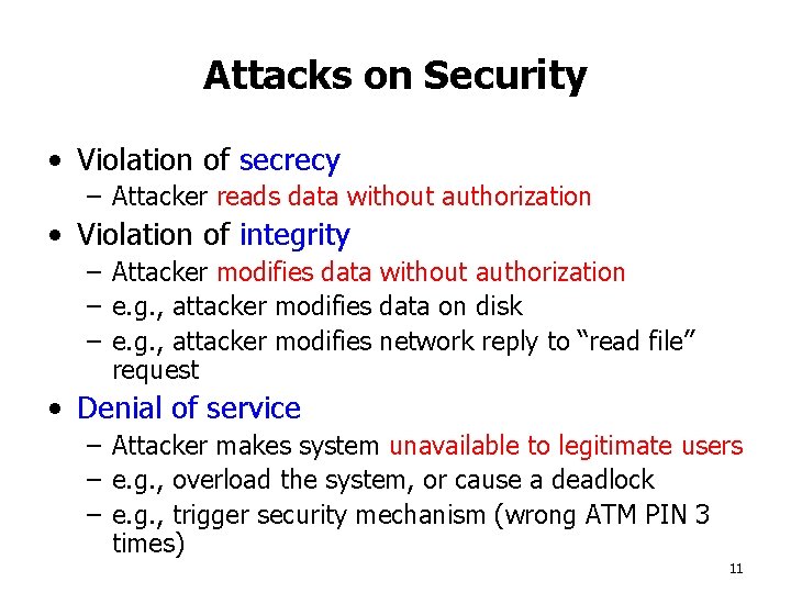 Attacks on Security • Violation of secrecy – Attacker reads data without authorization •