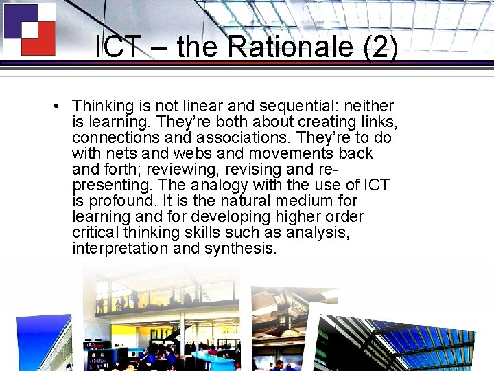 ICT – the Rationale (2) • Thinking is not linear and sequential: neither is