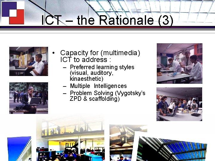 ICT – the Rationale (3) • Capacity for (multimedia) ICT to address : –
