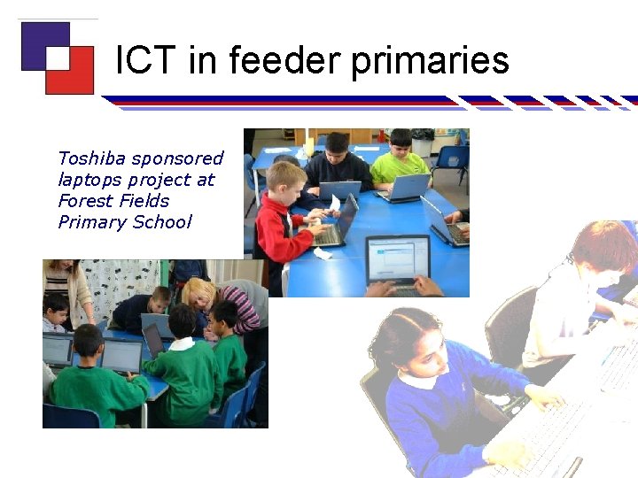 ICT in feeder primaries Toshiba sponsored laptops project at Forest Fields Primary School 