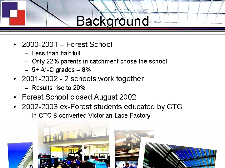 Background • 2000 -2001 – Forest School – Less than half full – Only