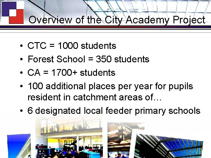 Overview of the City Academy Project • • CTC = 1000 students Forest School