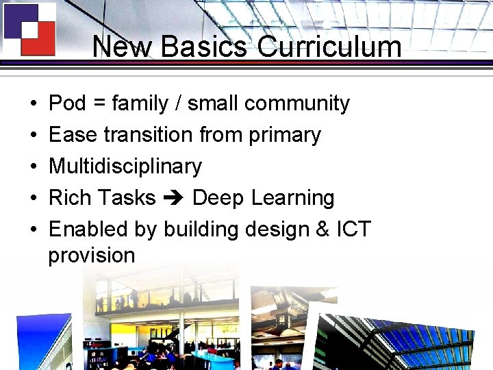 New Basics Curriculum • • • Pod = family / small community Ease transition