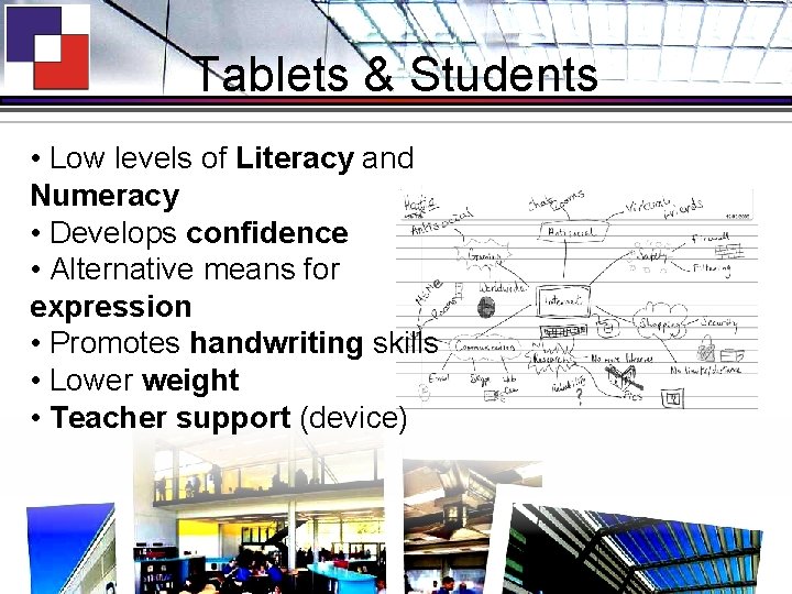 Tablets & Students • Low levels of Literacy and Numeracy • Develops confidence •