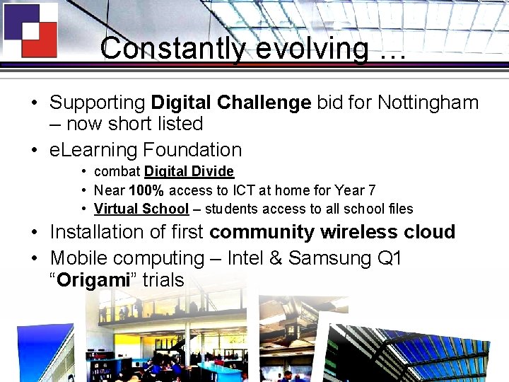 Constantly evolving … • Supporting Digital Challenge bid for Nottingham – now short listed