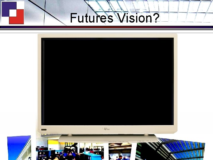 Futures Vision? 